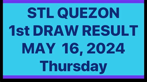 STL QUEZON RESULT TODAY 1st DRAW RESULT MAY 16, .